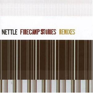 Nettle/Firecamp Stories: Remixes